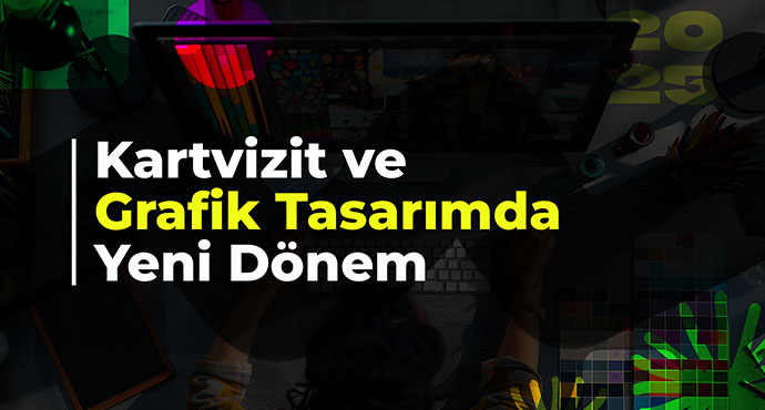 Kartvizit ve Grafik Tasarımda Yeni Dönem