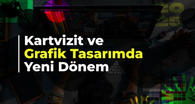 Kartvizit ve Grafik Tasarımda Yeni Dönem